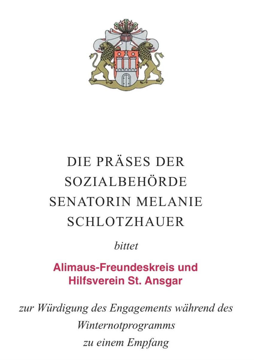Das Bild zeigt eine Einladung der Sozialbehörde. Oben das Wappen der Freien und Hansestadt Hamburg. Text: "DIE PRÄSES DER SOZIALBEHÖRDE SENATORIN MELANIE SCHLOTZHAUER bittet Alimaus-Freundeskreis und Hilfsverein St. Ansgar zur Würdigung des Engagements während des Winternotprogramms zu einem Empfang.".